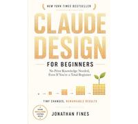 CLAUDE DESIGN FOR BEGINNERS: No Prior Knowledge Needed, Even If You're a Total Beginner (Claude AI For Beginners)