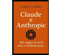 Claude e Anthropic: le origini di un'IA etica e rivoluzionaria (IA aujourd'hui et demain)