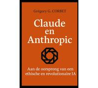 Claude en Anthropic: de oorsprong van een ethische en revolutionaire AI (IA aujourd'hui et demain)