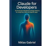 Claude for Developers: 50 Production Workflows & Design Patterns for LangChain, RAG, and Agentic Apps