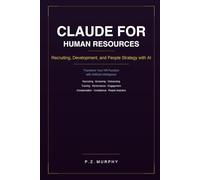 Claude for Human Resources: Recruiting, Development, and People Strategy with AI (Claude for Business Series)