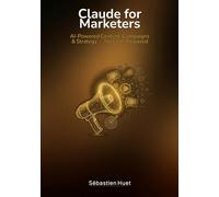 Claude for Marketers: AI-Powered Content, Campaigns & Strategy - No Code (Claude for Business)