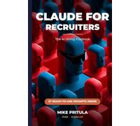 Claude for Recruiters: The AI Hiring Playbook (AI series books)