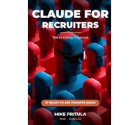 Claude for Recruiters: The AI Hiring Playbook (AI series books)