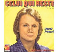 CLAUDE FRANCOIS - CELUI QUI RESTE / UNE FILLE ET DES FLEURS