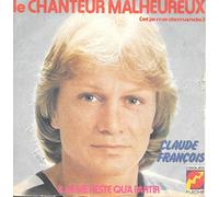 Claude Francois - Le chanteur malheureux (et je me demande) / Il ne me reste qu'a partir