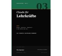 Claude für Lehrkräfte: 8 Stunden pro Woche sparen mit Anthropic Claude: Unterrichtsvorbereitung, Materialerstellung und Differenzierung auf 3 Niveaus. ... alle Schulformen und Fäche (OperatorSystems)