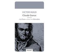 Claude Gueux: Suivi de "La chute" extrait des Misérables