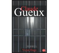 Claude Gueux: Victor Hugo | M.G. Editions | Grands caractères (Annoté)