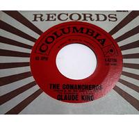 CLAUDE KING - the comancheros / i can't get over the way you got over me
