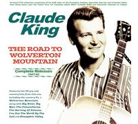 Claude King - The Road To Wolverton Mountain - Complete Releases 1947-62 - Claude King
