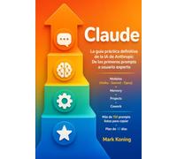Claude: La guía práctica definitiva de la IA de Anthropic. De los primeros prompts a usuario experto. Modelos (Haiku · Sonnet · Opus) · Memory · ... copiar · Plan de 30 días (Anthropic Experto)