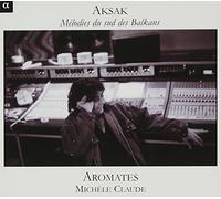 Claude, Michele Conjunto Vacio - Aksak: Melodias Del Sur De Los Balcanes / Aromates - Claude
