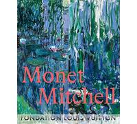 Claude Monet Joan Mitchell: Les couleurs de la lumière