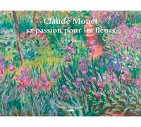 Claude Monet, Sa Passion Pour Les Fleurs (Art - Peintres)