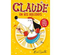 Claude On His Holidays: Three Classic Stories In One!