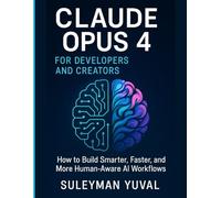 Claude Opus 4 for Developers and Creators: How to Build Smarter, Faster, and More Human-Aware AI Workflows