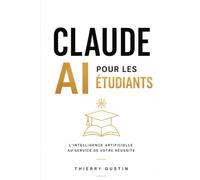 Claude pour les étudiants: L'intelligence artificielle pour apprendre, réviser et réussir ses études : méthode, prompts et cas concrets, sans tricher ... d’Anthropic en résultats concrets au quot)