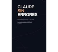 Claude sin errores: Los 21 errores más comunes al usar Claude: cómo identificarlos, corregirlos y reducir el consumo de tokens (IA para Emprendedores)