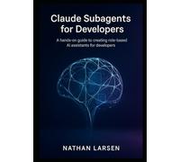 Claude Subagents for Developers: A hands-on guide to creating role-based AI assistants for developers