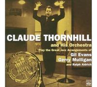 Claude Thornhill and his Orchestra - Plays the Great Jazz Arrangements of Gil Evans, Gerry Mulligan and Ralph Aldrich