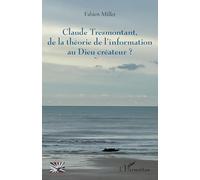 Claude Tresmontant, de la théorie de l’information au Dieu créateur ? (Religions Et Spiritualité)
