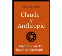 Claude y Anthropic: los orígenes de una IA ética y revolucionaria (IA aujourd'hui et demain)