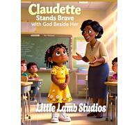 Claudette Stands Brave with God Beside Her: A Christian Picture Book About Courage, Faith, and Confidence: 8 (God’s Beautiful Children)