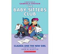 Claudia and the New Girl (The Babysitters Club, book 9) (The Babysitters Club Graphic Novel)