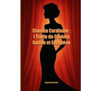 Claudia Cardinale : L'Étoile du Cinéma Italien et Européen