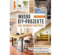 Claudia Guther Indoor DIY-Projekte aus Baumarkt-Material: Wohndeko u (Tapa dura)