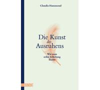 Claudia Hammond Silvia Morawe Die Kunst des Ausruhens: Wie man ec (Tapa blanda)