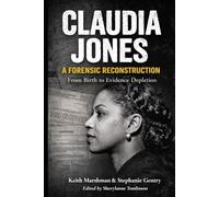 CLAUDIA JONES: A Forensic Reconstruction: From Birth to Evidence Depletion