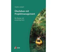 Claudia Lampert Überleben mit Projektmanagement: Ein Roman mit eLe (Tapa blanda)