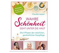 Claudia Lazzari Wahre Schönheit geht unter die Haut: Die 4 Phasen (Tapa blanda)