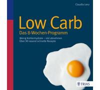 Claudia Lenz Low Carb - Das 8-Wochen-Programm: Wenig Kohlenhydrate (Tapa blanda)