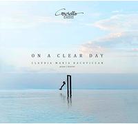 Claudia Maria Racovicean - Copland/Wolf/Debussy/Pintscher: On a Clear Day: Piano Works from the Romantic to the Avant Garde