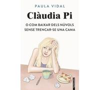Clàudia Pi o com baixar dels núvols sense trencar-se una cama (Ficció contemporània)
