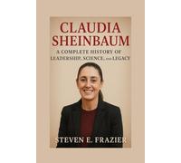 Claudia Sheinbaum: A Complete History of Leadership, Science, and Legacy