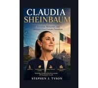 Claudia Sheinbaum: Scientist, Reformer, and Mexico’s First Female President