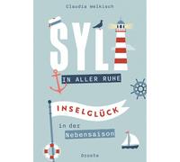 Claudia Welkisch Sylt in aller Ruhe: Inselglück in der Nebensaison (Tapa blanda)