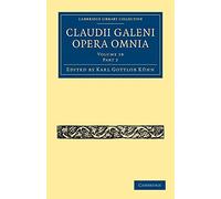 Claudii Galeni – Opera Omnia Volumen 18, Parte 2 – Tapa blanda (Cambridge Library Collection)