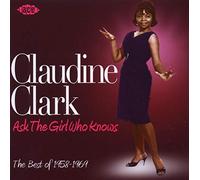 Claudine Clark - Ask the Girl Who Knows: the Best of 1958-1969