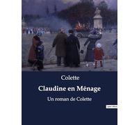 Claudine en Ménage: Un roman de Colette