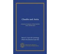 Claudio and Anita: a historical romance of San Gabriel's early mission days
