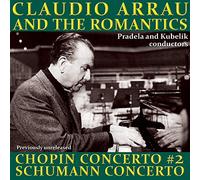 Claudio Arrau et les romantiques. Concertos de Chopin et Schumann.
