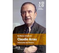 Claudio Arrau: Universalist des Klaviers