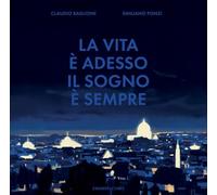Claudio Baglioni. La vita è adesso. Il sogno è sempre. Libro d'artista