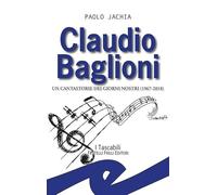 Claudio Baglioni. Un cantastorie dei giorni nostri (1967-2018) (I tascabili)