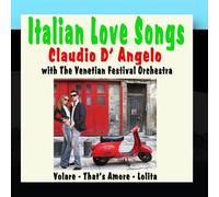 Claudio D'Angelo with The Venetian Festival Orchestra - Italian Love Songs [Import]